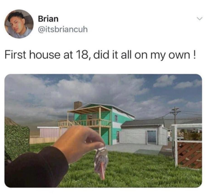 nuketown first house meme - Brian First house at 18, did it all on my own!