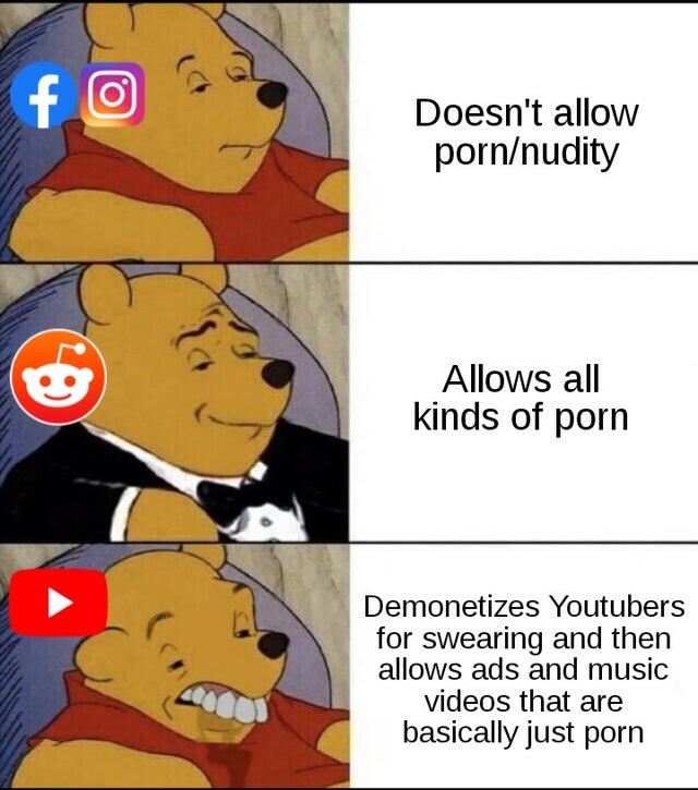 funny memes - Doesn't allow porn/nudity Allows all kinds of porn Demonetizes Youtubers for swearing and then allows ads and music videos that are basically just porn