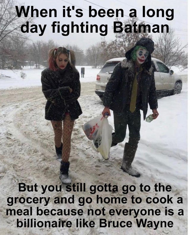 funny memes - When it's been a long day fighting Batman But you still gotta go to the grocery and go home to cook a meal because not everyone is a billionaire like Bruce Wayne