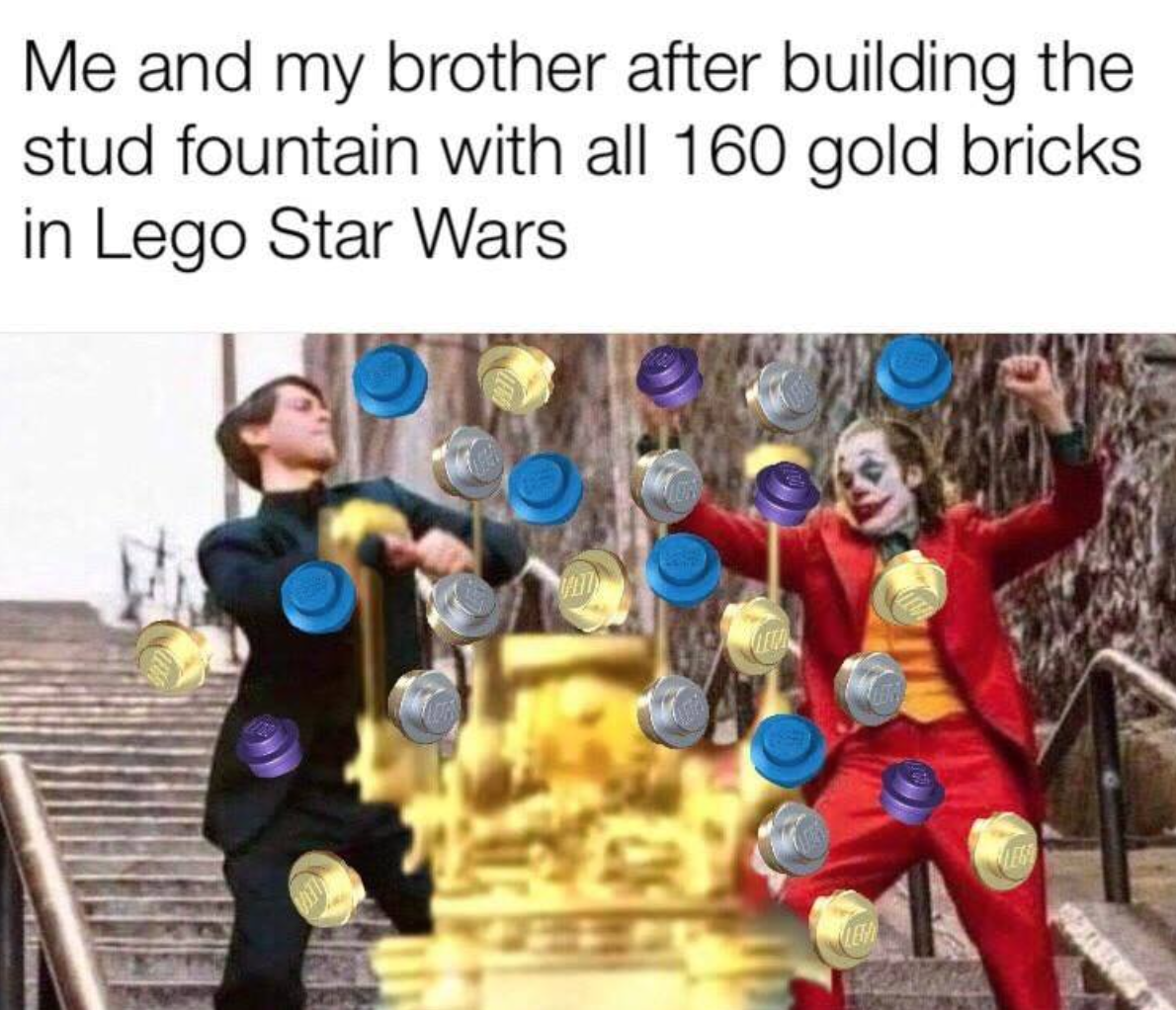 gaming memes - lego studs know your meme - Me and my brother after building the stud fountain with all 160 gold bricks in Lego Star Wars