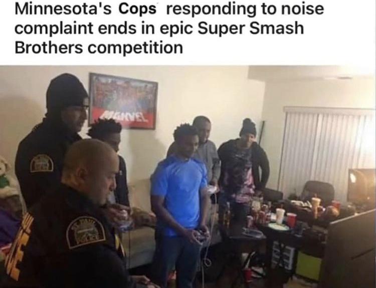 funny memes and random pics - cops play super smash bros - Minnesota's Cops responding to noise complaint ends in epic Super Smash Brothers competition Ins