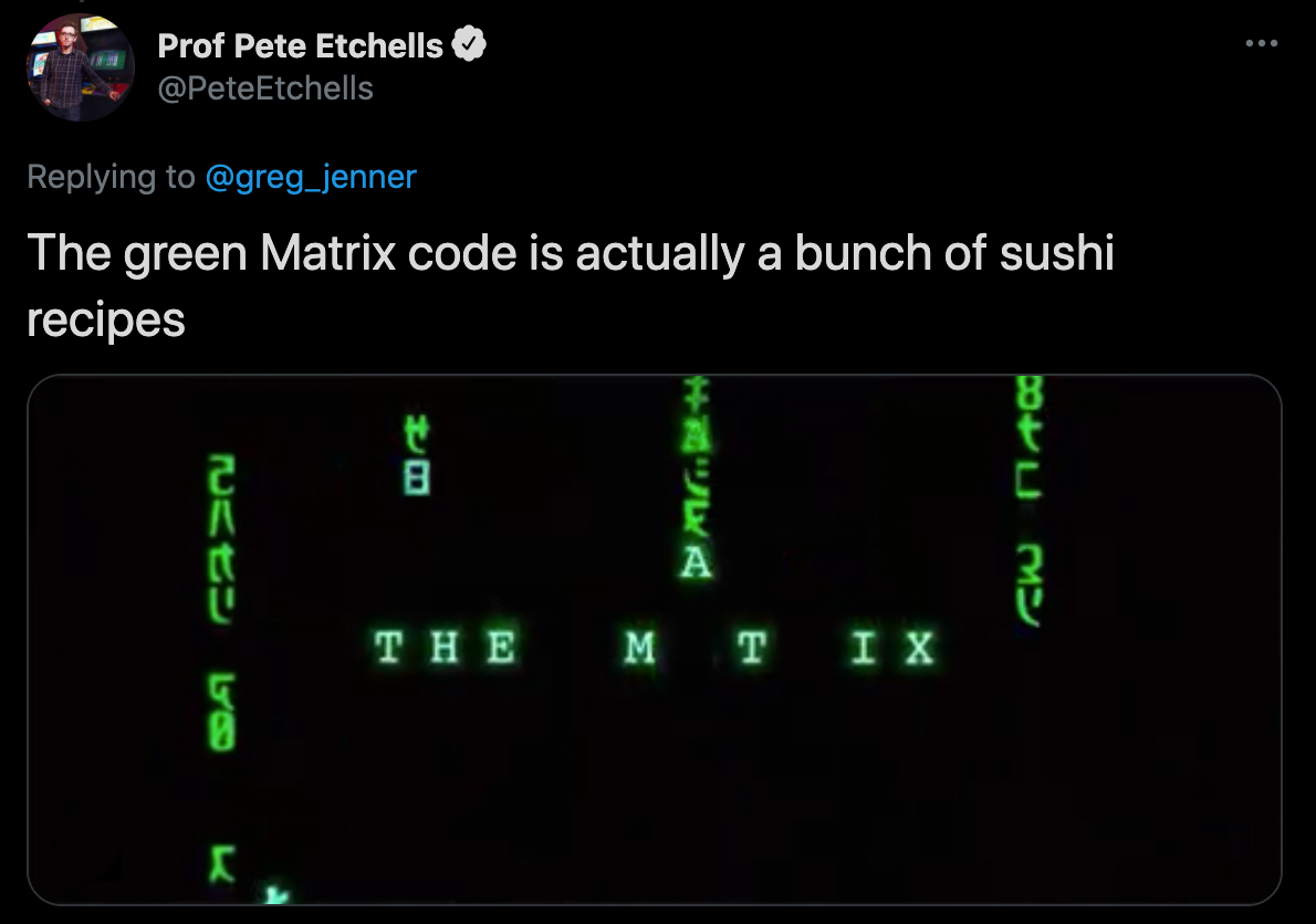 cool facts - The green Matrix code is actually a bunch of sushi recipes