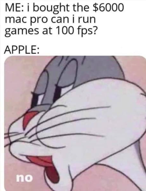 shut down again memes - Me i bought the $6000 mac pro can i run games at 100 fps? Apple no