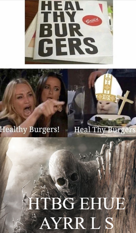 funny memes - heal thy burgers meme - Heal Thy Bur Gers Healthy Burgers! Heal Thy Burgers Htbg Ehue Ayrr Ls