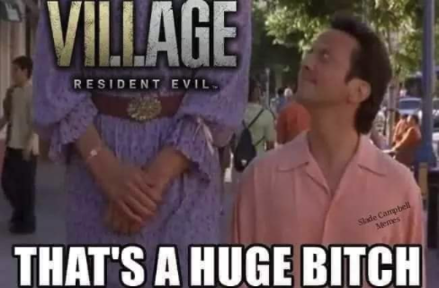 thats a huge b meme - Village Resident Evil Slade Campbell Memes That'S A Huge Bitch