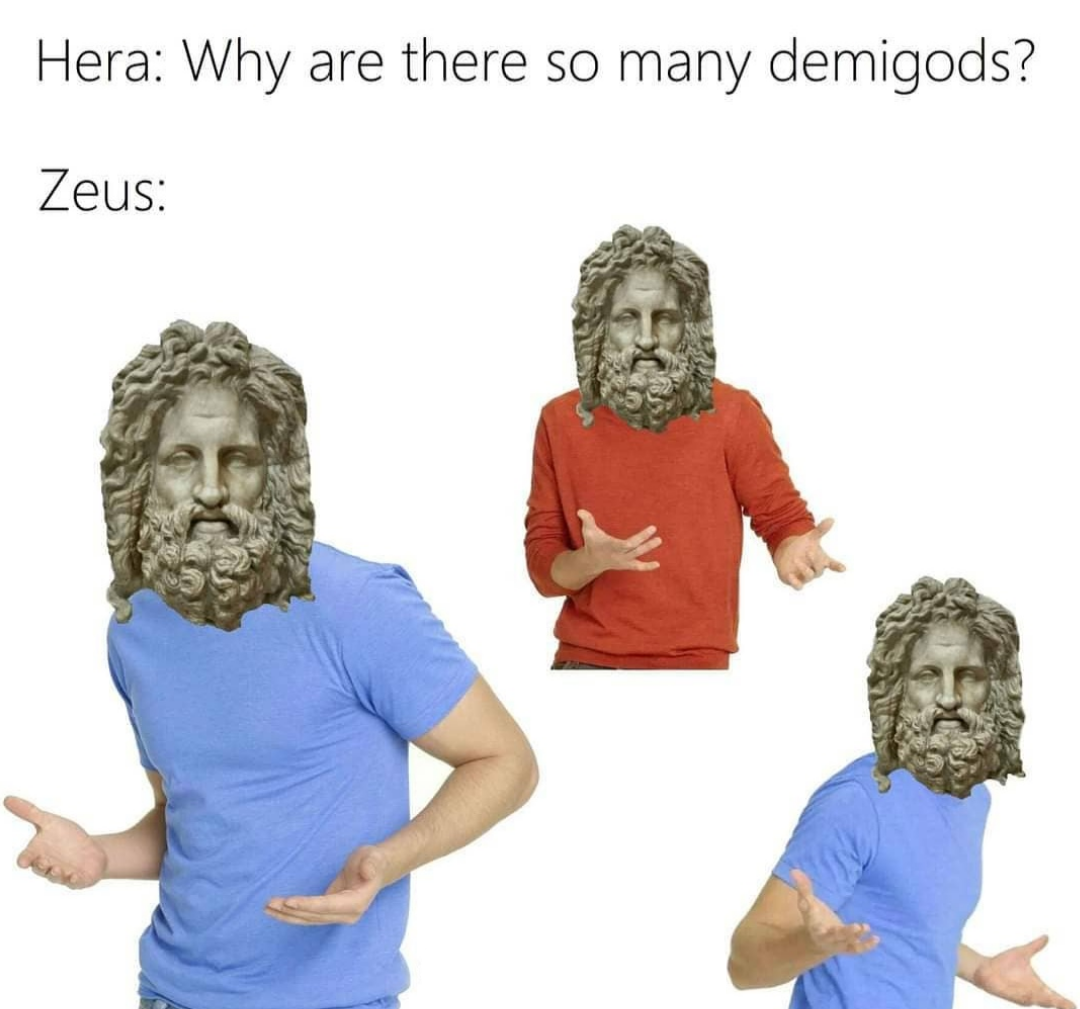 funny memes - zac efron meme - Hera Why are there so many demigods? Zeus