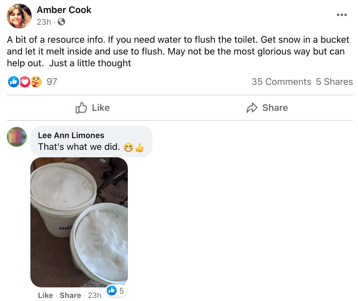 tim boyd - A bit of a resource info. If you need water to flush the toilet. Get snow in a bucket and let it melt inside and use to flush. May not be the most glorious way but can help out. Just a little thought