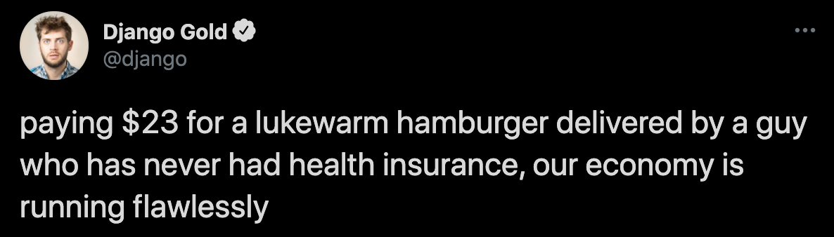 funny jokes - paying $23 for a lukewarm hamburger delivered by a guy who has never had health insurance, our economy is running flawlessly