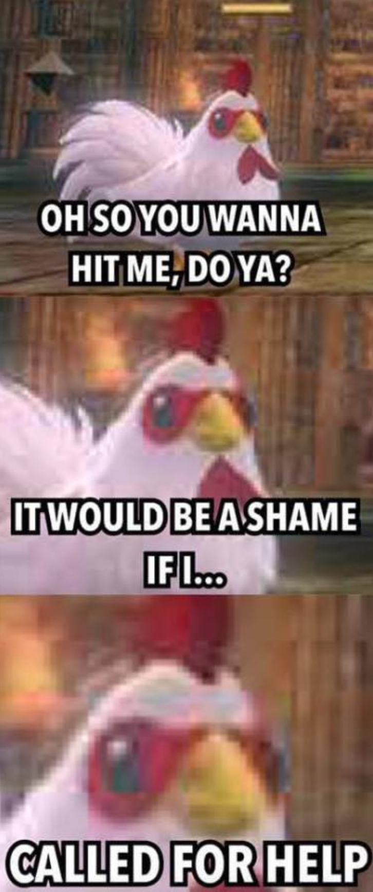 legend of zelda cucco memes - Oh So You Wanna Hit Me, Do Ya? It Would Be A Shame Ifi... Called For Help