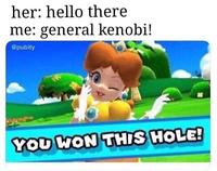 you won this hole meme - her hello there me general kenobi! You Won This Hole!