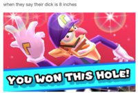 you ve won this hole meme - when they say their dick is Binches You Won This Hole!