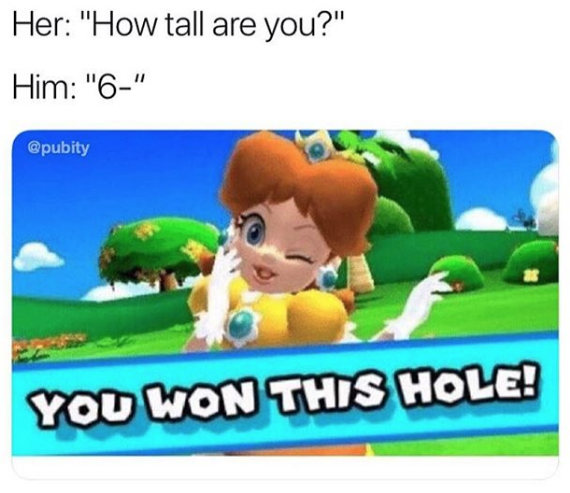 you ve won this hole - Her "How tall are you?" Him "6" You Won This Hole!