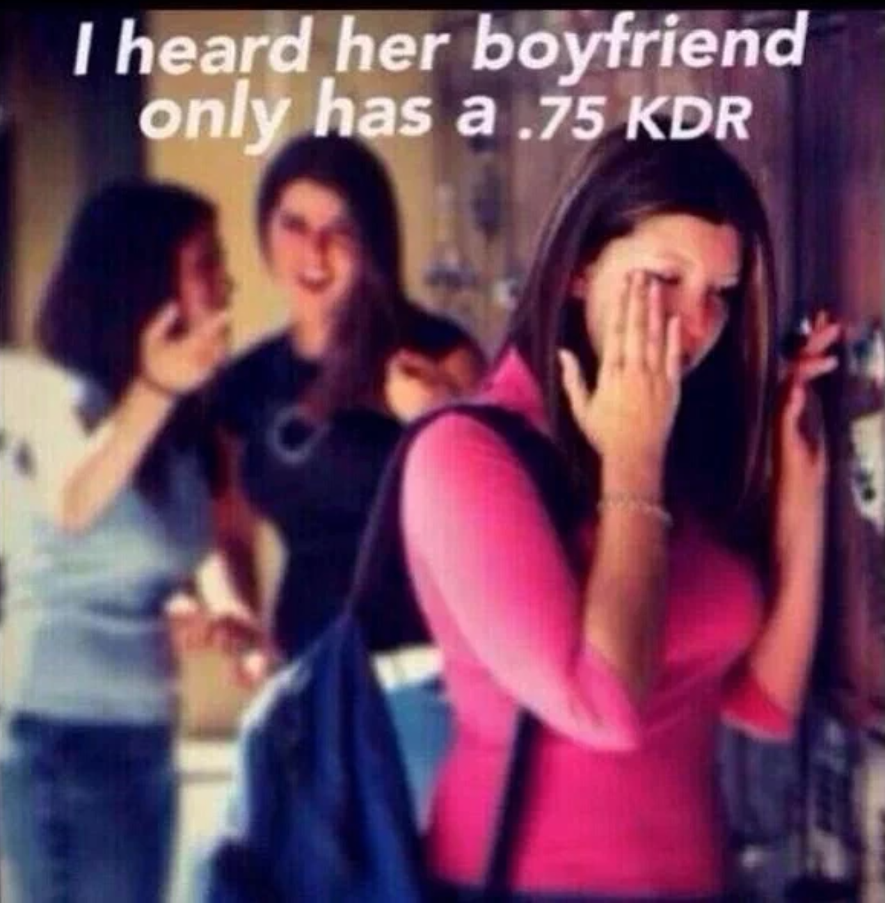 gaming memes and pics - making fun of others - I heard her boyfriend only has a .75 Kdr