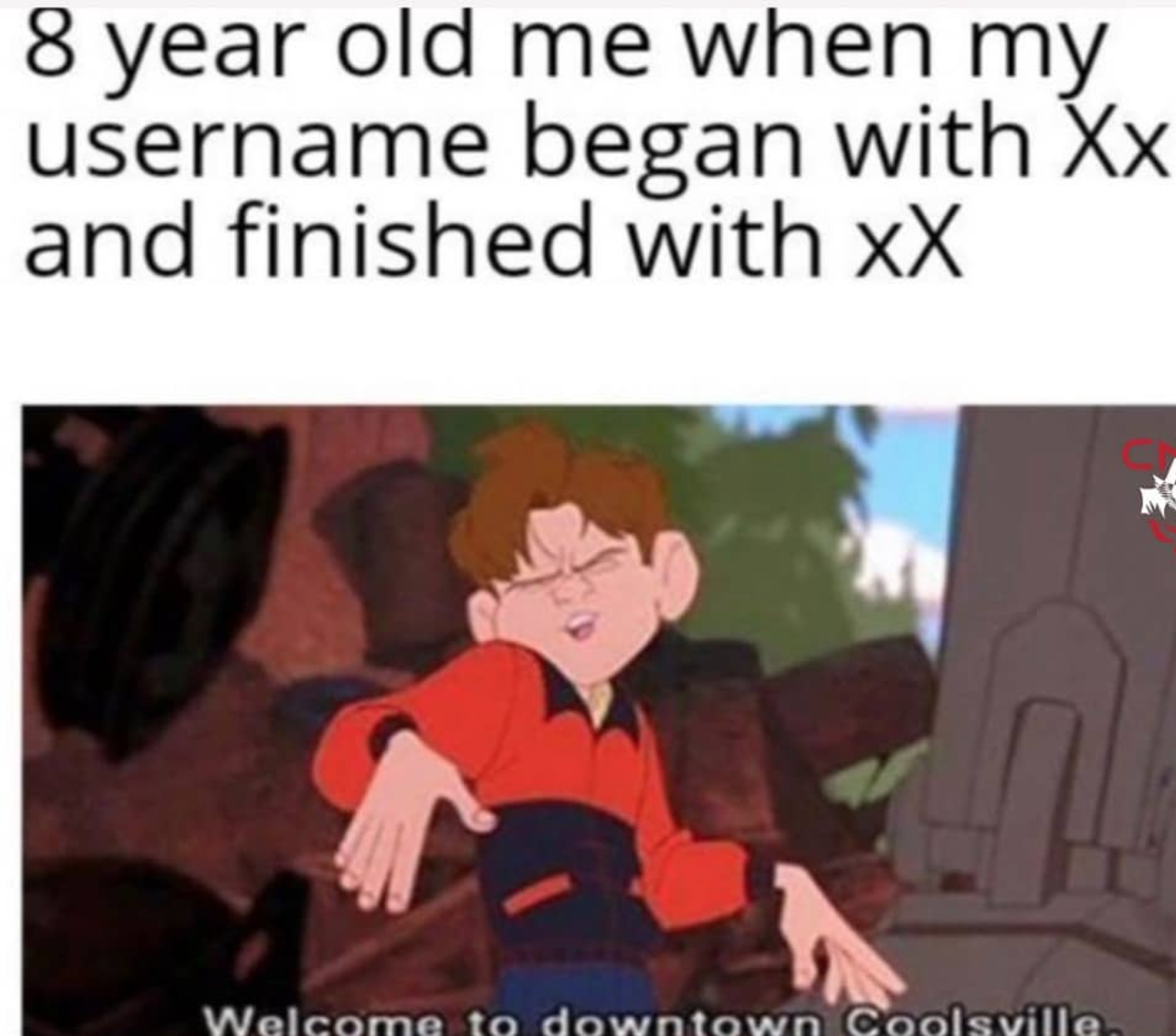 gaming memes and pics - atla memes - 8 year old me when my username began with Xx and finished with Xx Welcome to downtown Coolsville