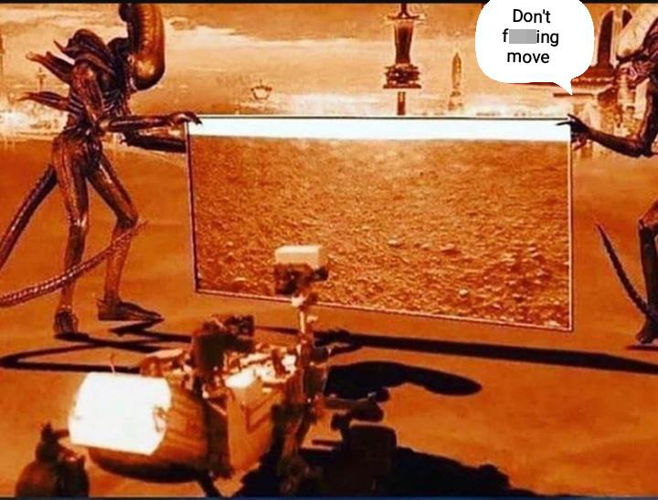 funny memes - mars rover aliens conspiracy - don't fucking move