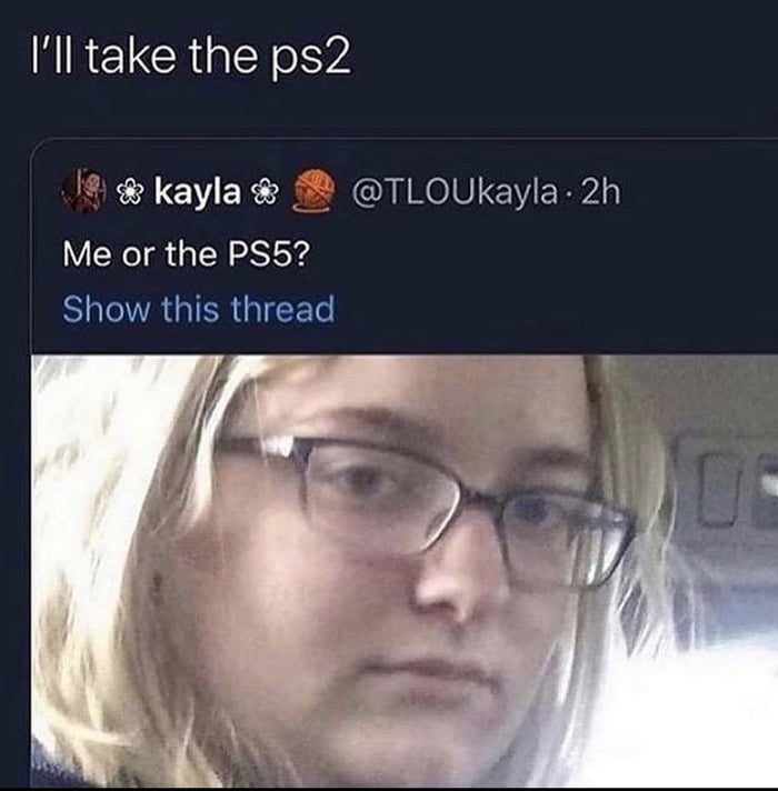 funny memes - I'll take the ps2 - Me or the PS5?
