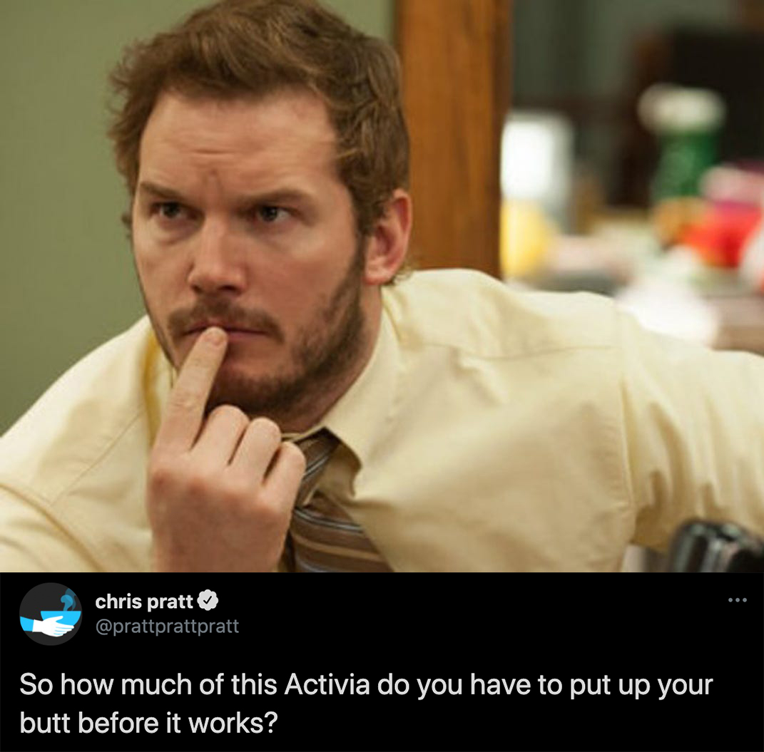 funny celebrity tweets - chris pratt So how much of this Activia do you have to put up your butt before it works?