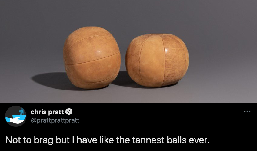 funny celebrity tweets - chris pratt Not to brag but I have the tannest balls ever.