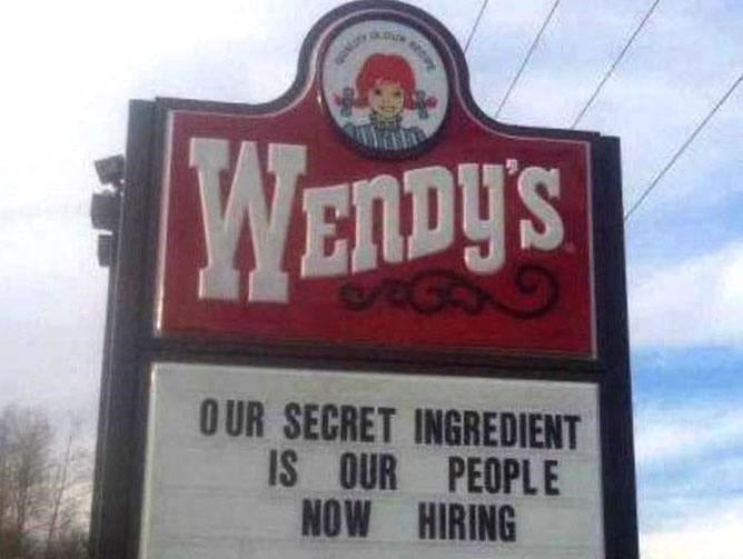 strange restaurant signs - Wendy's Our Segret Ingredient Is Our People Now Hiring