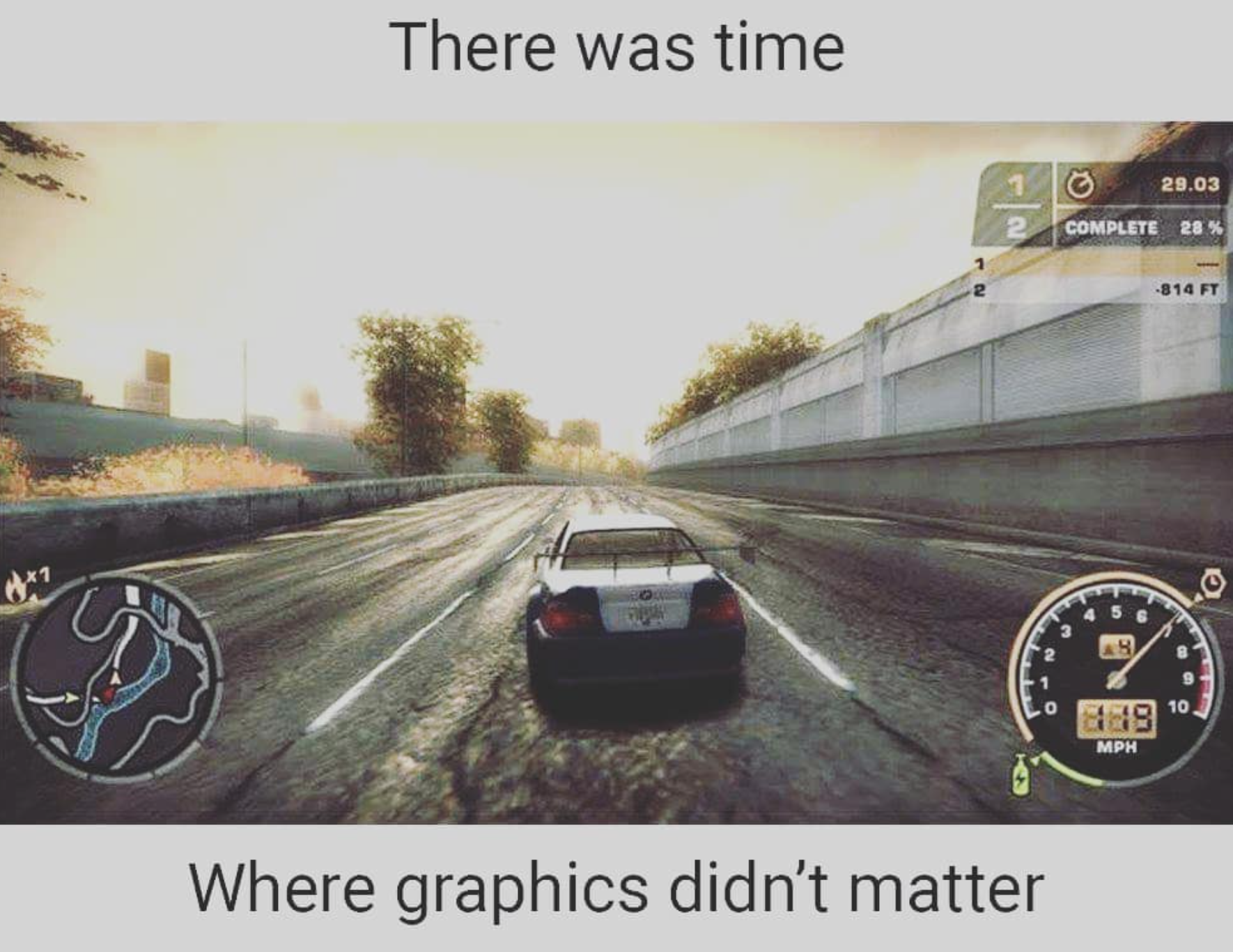 video game memes - asphalt - There was time 29.03 Complete 20% 814 Ft 5g @ 10 6189 Mph Where graphics didn't matter