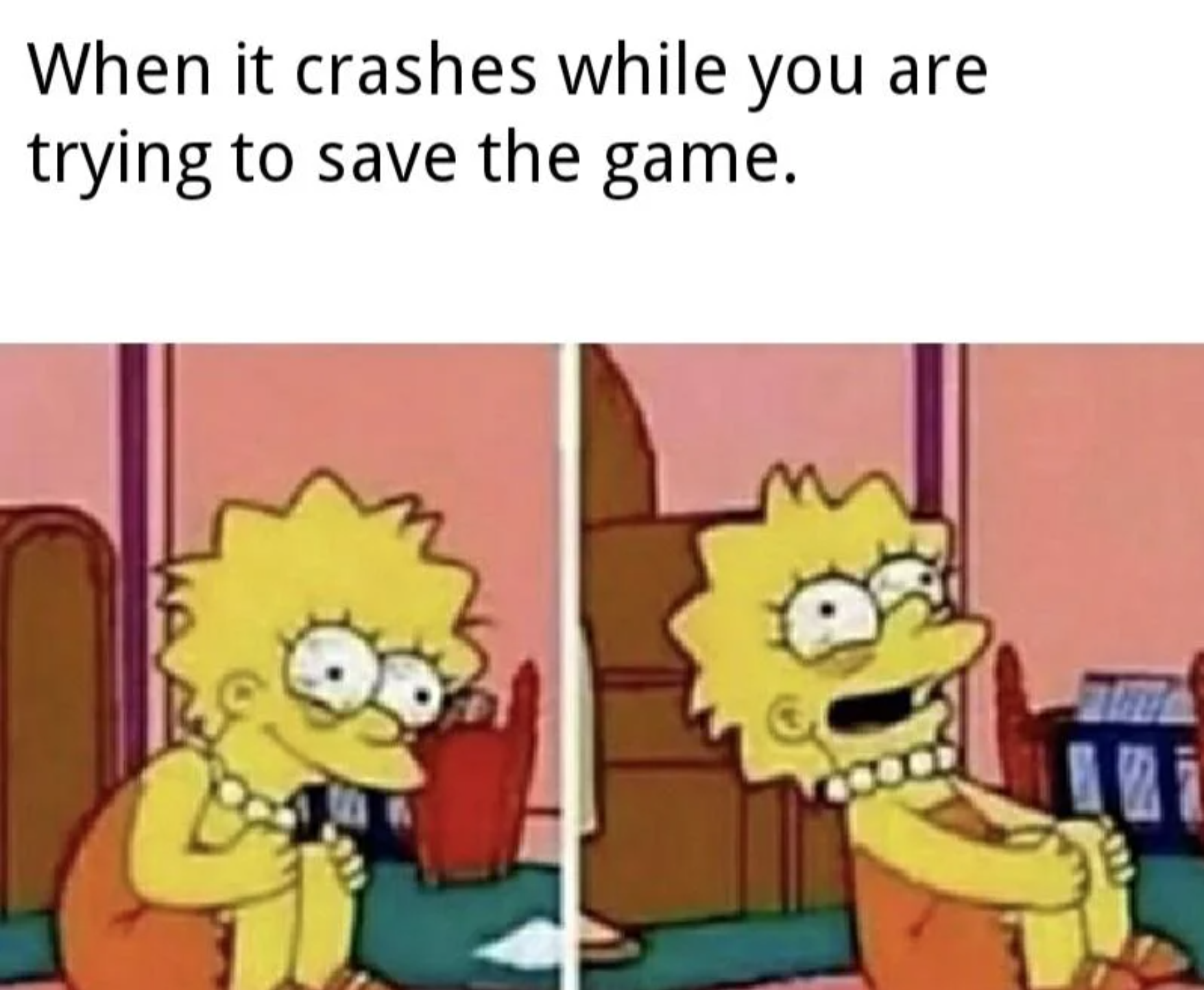video game memes - you keep dying in the same spot - When it crashes while you are trying to save the game.