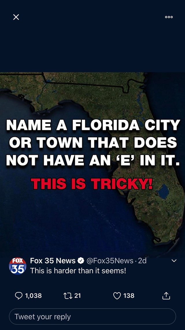 funny dumb comments - Name A Florida City Or Town That Does Not Have An 'E' In It. This Is Tricky!