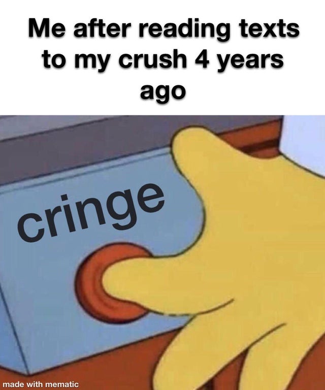 funny memes - Me after reading texts to my crush 4 years ago cringe