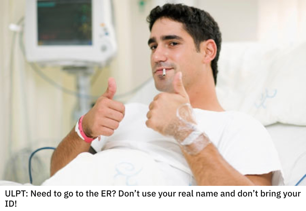 life hacks - Need to go to the Er? Don't use your real name and don't bring your Id!