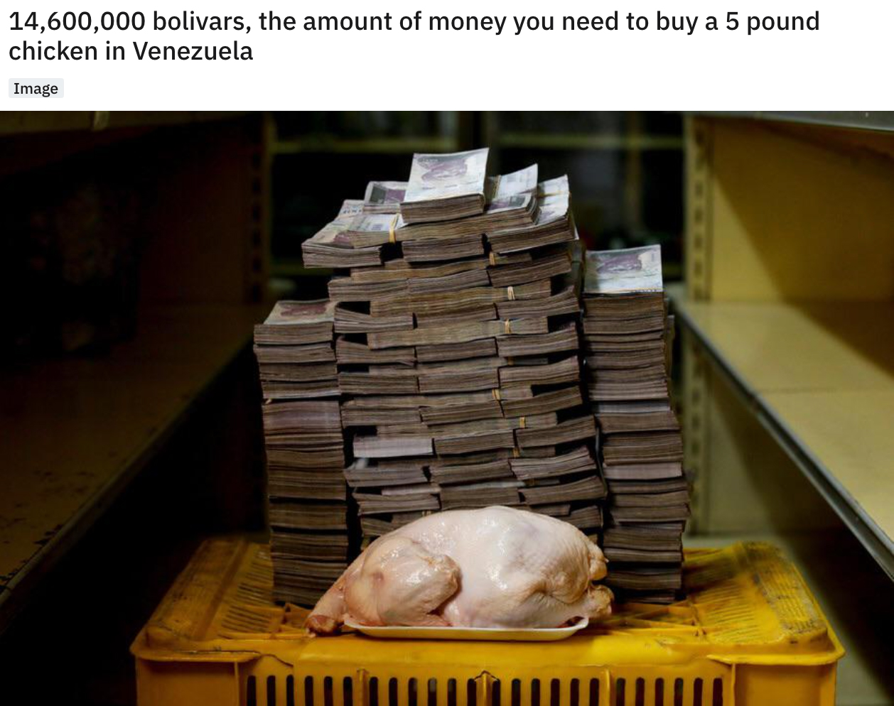 cool facts -- 14,600,000 bolivars, the amount of money you need to buy a 5 pound chicken in Venezuela
