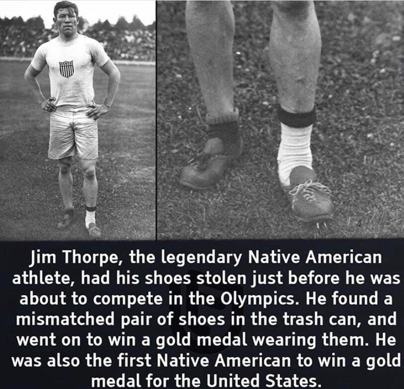 cool facts - Jim Thorpe, the legendary Native American athlete, had his shoes stolen just before he was about to compete in the Olympics. He found a mismatched pair of shoes in the trash can, and went on to win a gold medal wearing them. He was also