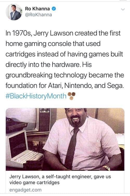 cool facts - In 1970s, Jerry Lawson created the first home gaming console that used cartridges instead of having games built directly into the hardware. His groundbreaking technology became the foundation for Atari, Nintendo, and Sega.