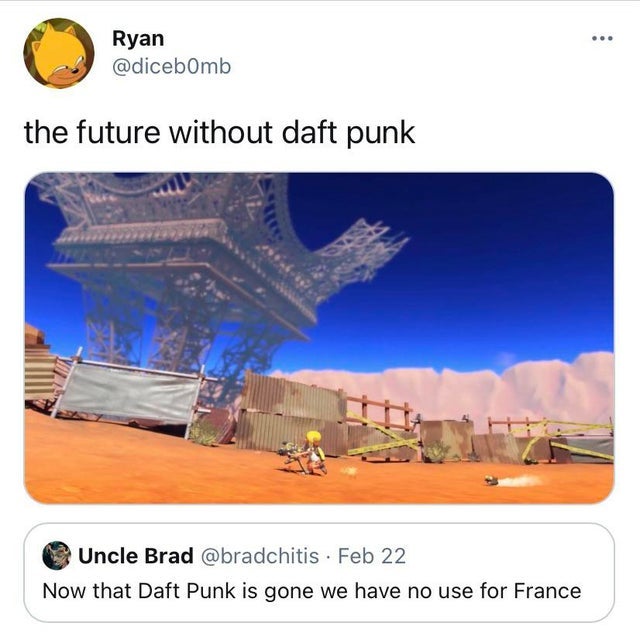 sky - Ryan the future without daft punk Uncle Brad . Feb 22 Now that Daft Punk is gone we have no use for France