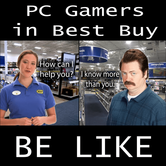 gaming memes - pc gamers meme - Pc Gamers in Best Buy usic computers How can I help you? I know more than you. 999 Be