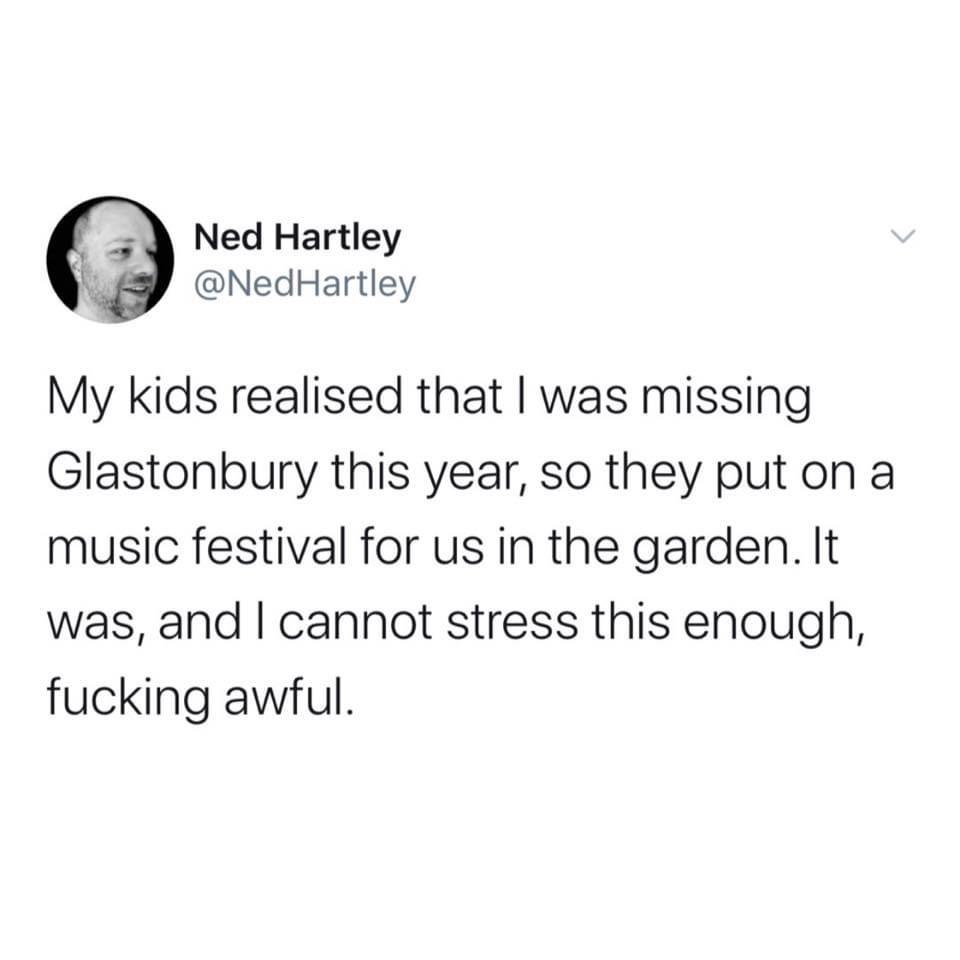 funny kid fails - My kids realized that I was missing Glastonbury this year, so they put on a music festival for us in the garden. It was, and I cannot stress this enough, fucking awful.