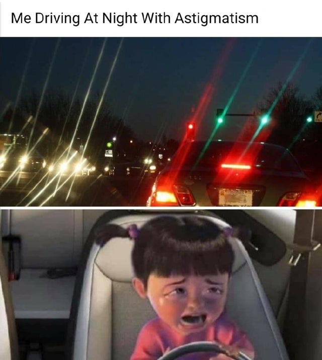 funny memes - Me Driving At Night With Astigmatism