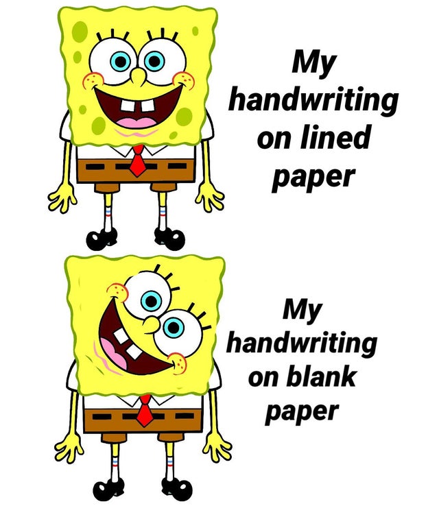 funny memes - spongebob squarepants - My handwriting on lined paper My handwriting on blank paper