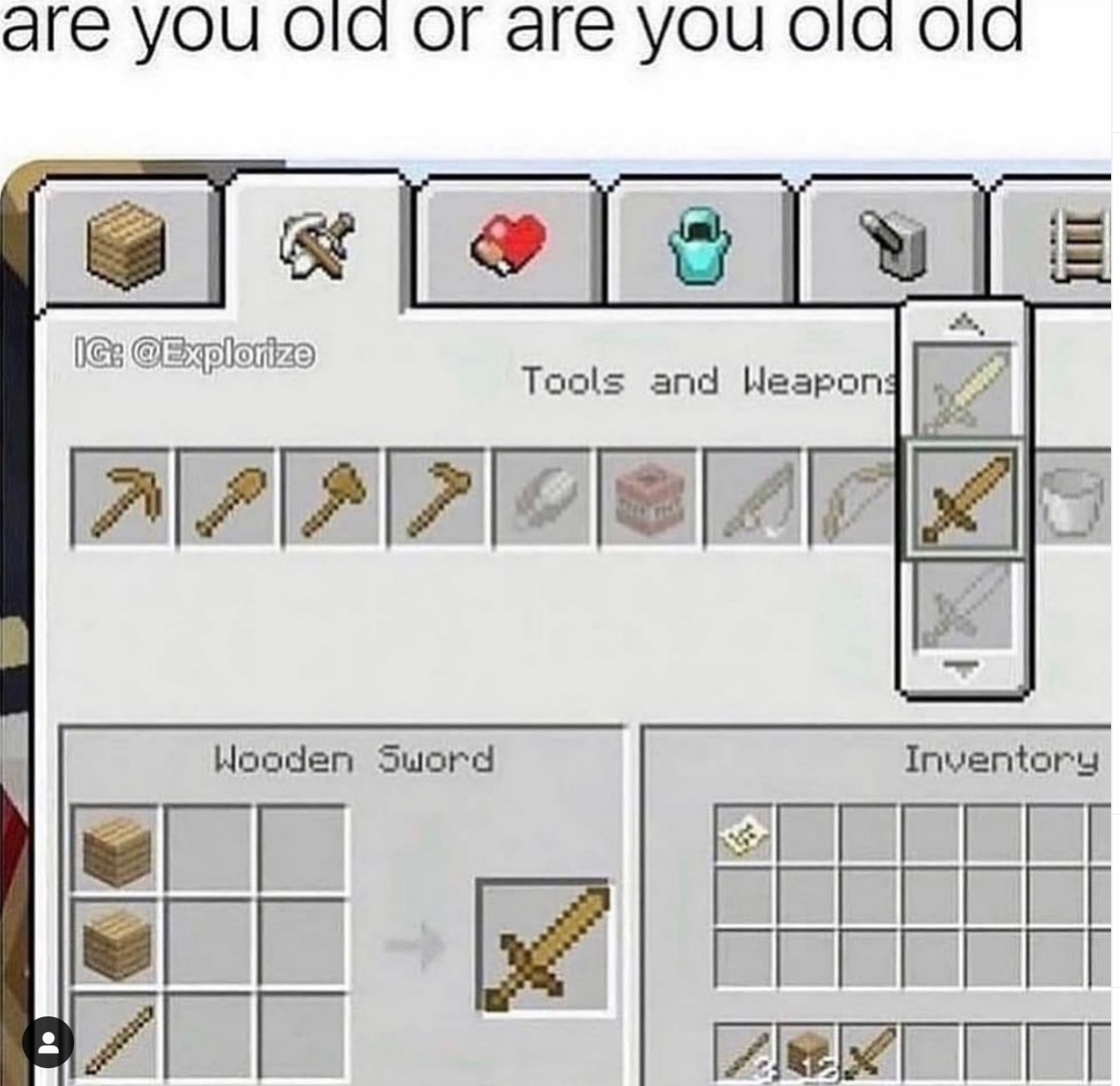 gaming memes - material - are you old or are you old old Ig Tools and Weapon Wooden Sword Inventory ch