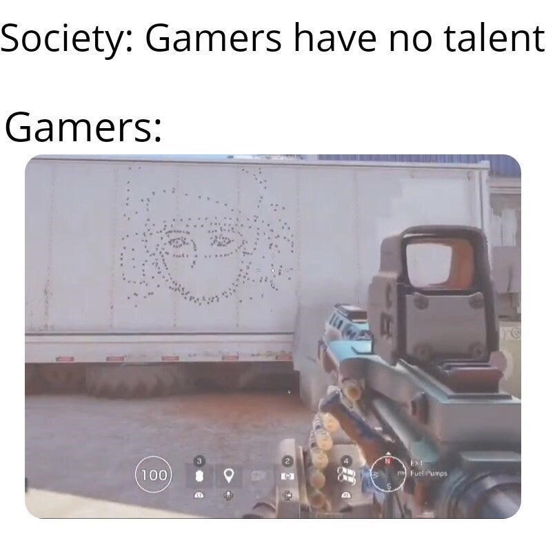 gaming memes - vehicle - Society Gamers have no talent Gamers 3 N 100 EX1 m Fuel Pumps