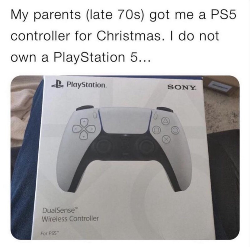 gaming memes - My parents late 70s got me a PS5 controller for Christmas. I do not own a PlayStation 5... B. PlayStation Sony DualSense Wireless Controller For PS5