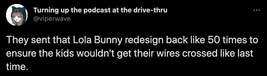 They sent that Lola Bunny redesign back 50 times to ensure the kids wouldn't get their wires crossed last time.
