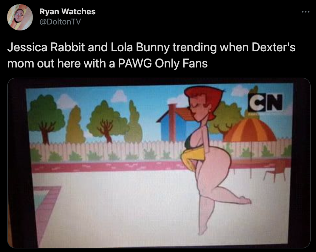 Jessica Rabbit and Lola Bunny trending when Dexter's mom out here with a Pawg Only Fans