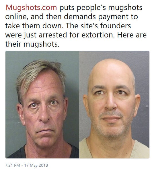 Mugshots.com puts people's mugshots online, and then demands payment to take them down. The site's founders were just arrested for extortion. Here are their mugshots.