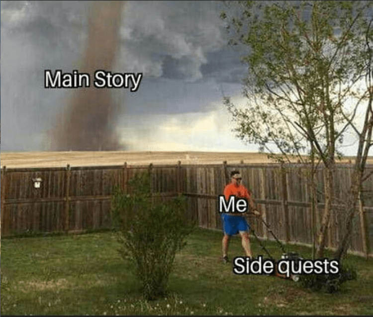 doing side quests meme - Main Story Me Side quests