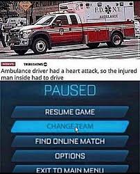 ambulance driver had a heart attack - Ed. Ny Mbulance Tig Tric Ambulance driver had a heart attack, so the injured man inside had to drive Paused Resume Game Changeream Find Online Match Options Exit To Main Menu