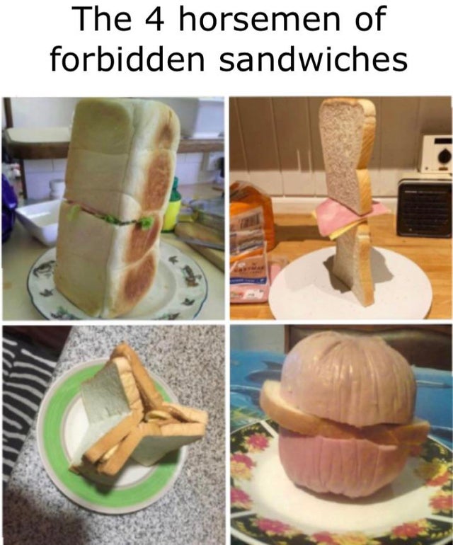 baking - The 4 horsemen of forbidden sandwiches