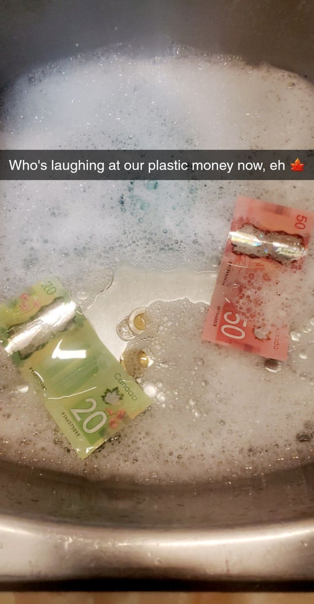 funny pics - canada plastic money washing - Who's laughing at our plastic money now, eh