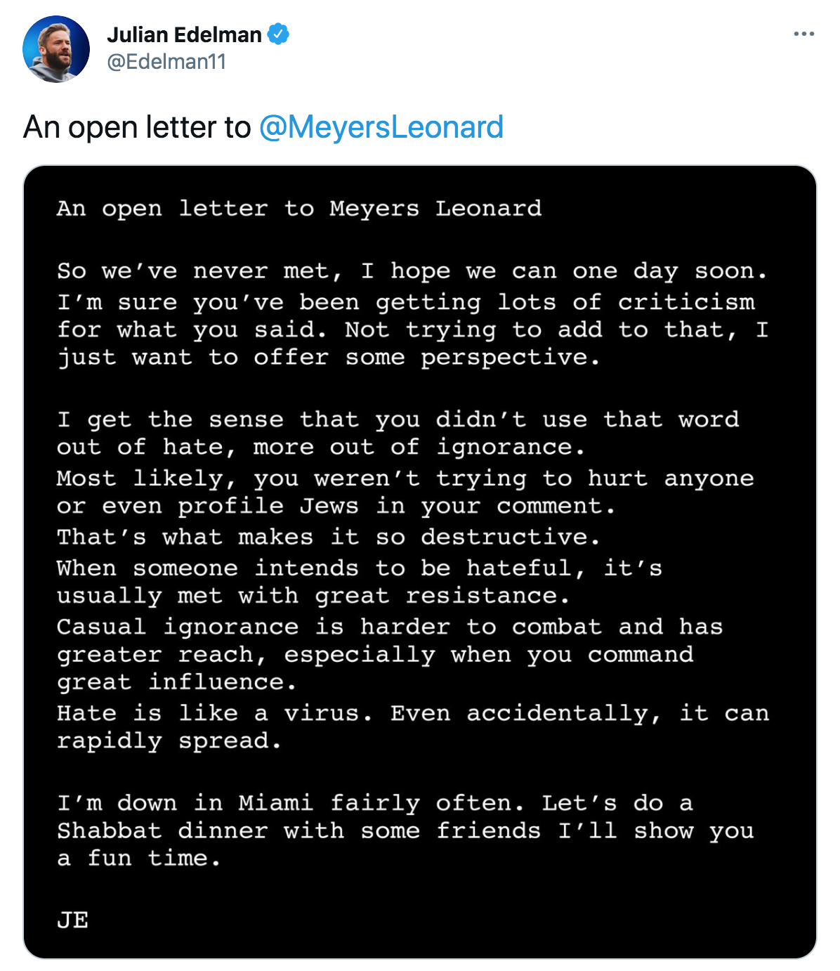 Meyers Leonard Anti-Semitic Slur - screenshot - Julian Edelman An open letter to Leonard An open letter to Meyers Leonard So we've never met, I hope we can one day soon. I'm sure you've been getting lots of criticism for what you said. Not trying to add t