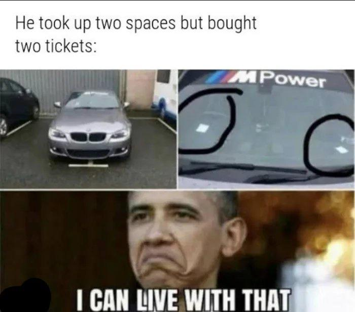 funny memes - get your moneys worth meme - He took up two spaces but bought two tickets - I Can Live With That