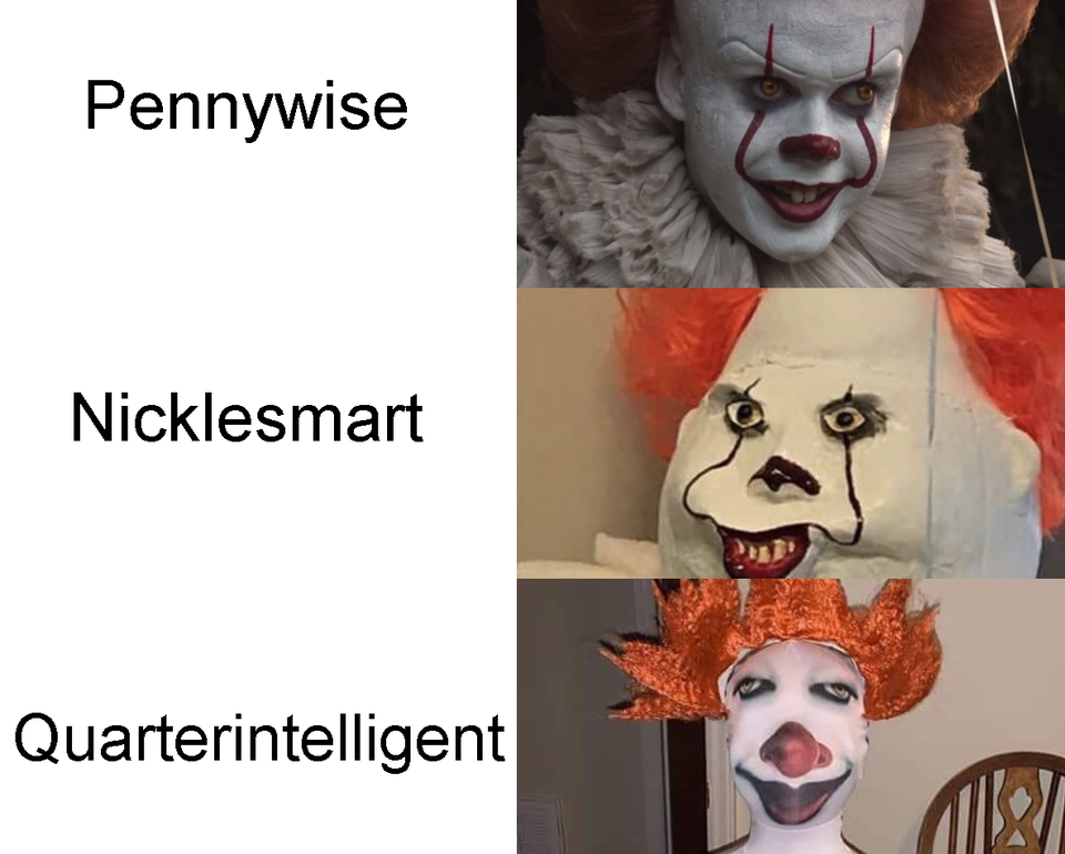 funny memes - Pennywise Nicklesmart Quarterintelligent