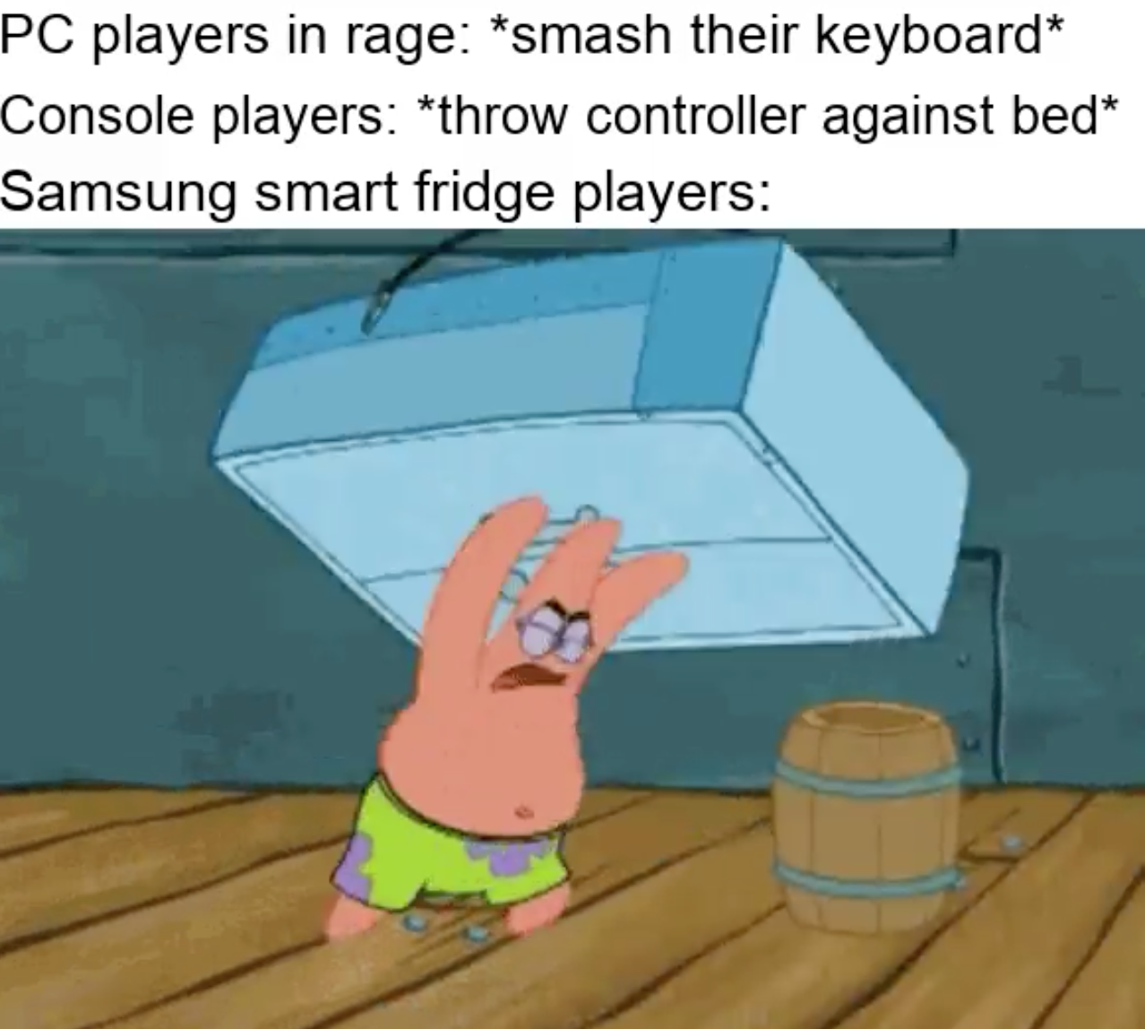 funny gaming memes - cartoon - Pc players in rage smash their keyboard Console players throw controller against bed Samsung smart fridge players